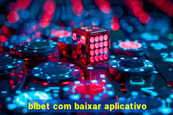 blbet com baixar aplicativo